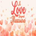 Love Beyond Measure